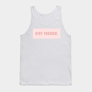 Stay Focused Sign in Soft Pink - Life Quotes Tank Top